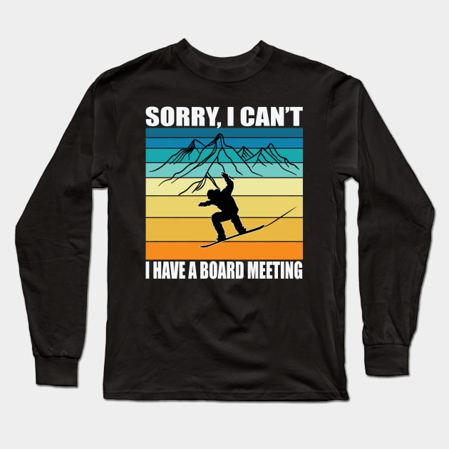 Sorry I Can't I Have A Board Meeting Funny Snowboarding Long Sleeve T-Shirt by TheInkElephant